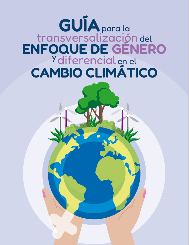 Guía para la transversalización del enfoque de género y diferencial en el cambio climático