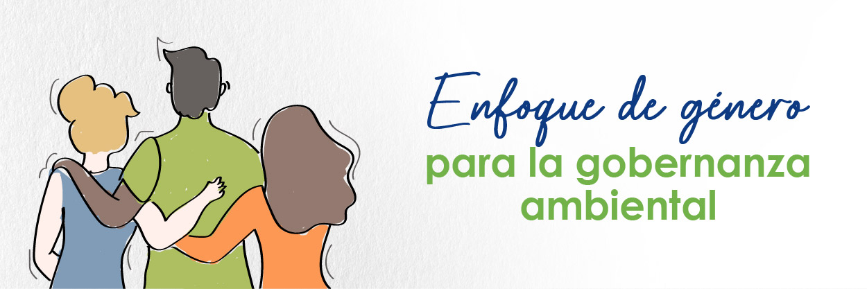 Enfoque de género para la gobernanza ambiental 